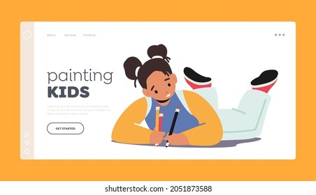 Painting Kids Landing Page Template. Little Girl Character with Colored Pencils Lying on Floor Create Pictures on Paper Album. Child Creativity Development. Cartoon People Vector Illustration