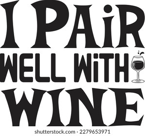 I Pair Well With Wine