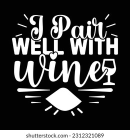 i pair well with wine, Beer SVG Quotes Design Template