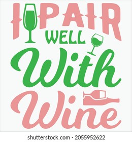 I Pair Well With Wine t-shirt Design