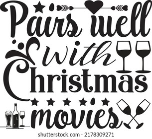 Pairs well with Christmas movies, Svg t-shirt design and vector file.