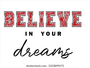 paisley pattern slogan believe your dreams vector design