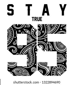 Paisley seamless pattern into number. Stay True typography. Stylish t-shirt and apparel modern design. Print, vector illustration - Vetorial