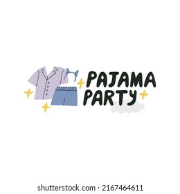 Pajama Party hand drawn lettering with nice illustration of nightgown.
Party with friends, fun and relaxation concept. 
Social media, poster and promotion design. Cute vector illustration.