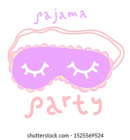 Pajama party! Vector poster, cover or banner for a fun event or invitation. Painted illustration of pink mask with hand-drawn lettering Pajama Party. Cute doodle cartoon eye mask.