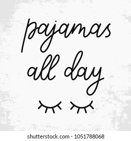 Pajamas all day.