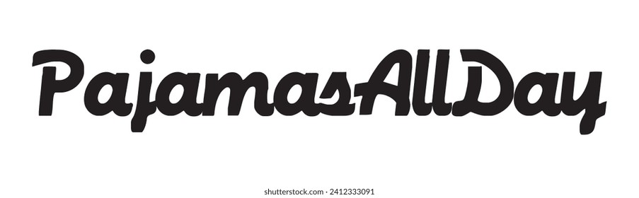 pajamas all day text on white background.