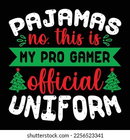 Pajamas no This is My Pro Gamer Official Uniform, Merry Christmas shirts Print Template, Xmas Ugly Snow Santa Clouse New Year Holiday Candy Santa Hat vector illustration for Christmas hand lettered svg