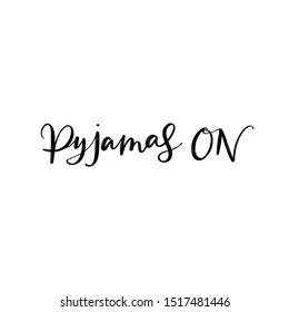 PAJAMAS ON. VECTOR HAND LETTERING TYPOGRAPHY