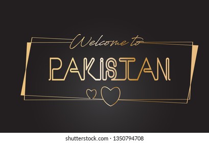 Pakistan Welcome to Golden text Neon Lettering Typography with Wired Golden Frames and Hearts Design Vector Illustration.