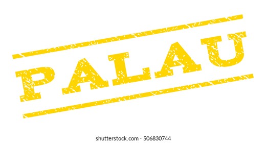 Palau watermark stamp. Text caption between parallel lines with grunge design style. Rubber seal stamp with dirty texture. Vector yellow color ink imprint on a white background.