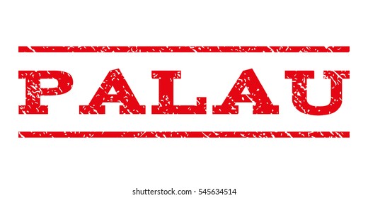 Palau watermark stamp. Text caption between horizontal parallel lines with grunge design style. Rubber seal stamp with dust texture. Vector intensive red color ink imprint on a white background.