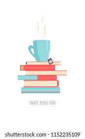 a pale of books and tea; icon, poster or greeting card with motivational quote "smart people read" promoting reading, intellectual leisure, reading habits; for book cafes, stores, libraries, offices