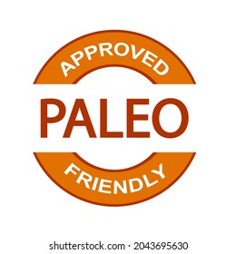 Paleo Approved Friendly Stamp. Paleo Diet. Orange Round Frame. Product Label. Logo Or Icon. Sticker.