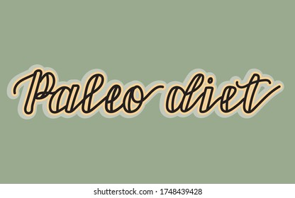 Paleo diet vector lettering. Hand drawn paleo diet quote. Isolated handwriting inscription. Calligraphy text for banner, poster, print. 