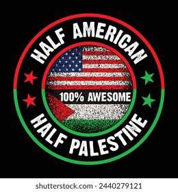 Palestine American Flag. Half American 100% Awesome Half Palestine. Free Palestine,Free Gaza.Palestine Usa Flag T Shirt,Logo Print Design Vector Illustration.