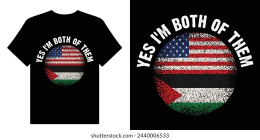 Palestine American Flag. Yes I'm Both Of Them. Free Palestine,Free Gaza.Palestine Usa Flag T Shirt Design Vector Illustration.