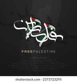 Palestine Flag State Background Vector Design with Beautiful arabic calligraphy for Greeting Card, Banner, Wallpaper, Cover, Illustration, Social Media, Element  etc. The mean is : FREE PALESTINE