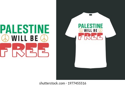 Palestine Will Be Free Typography t shirt design, vector, apparel, eps 10, vintage, template