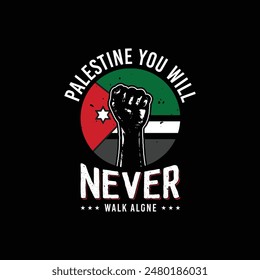 palestine you will never walk alone t-shirt design with hand vector graphics.