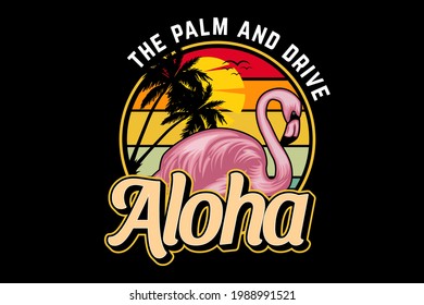 the palm and drive aloha flamingos silhouette design