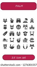  palm icon set. 25 filled palm icons. Simple modern icons about  - Bikini, Sand bucket, Swimsuit, Island, Prayer, Yahoo, Palm tree, Sand castle, Surfboard, Pirate, Hammock, Promise