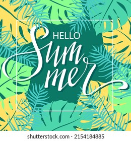 Palm leaves, abstract vector illustration, summer tropical background, hand written lettering Hello Summer.