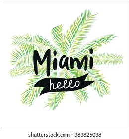 Palm leaves on white background with lettering Miami hello for T-shirt graphic and other uses. Premium vector illustration.
