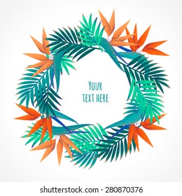 Palm leaves and strelitzia flowers wreath. Retro vector illustration. Place for your text. Can be used as invitation, card, poster, flyer