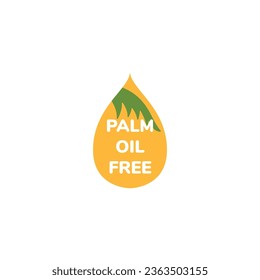 Palm oil drop and leaf inside. Palm oil free label or stamp. Organic food without this ingredient saturated fats. No agricultural plant vector icon. Marking for unavailability of harmful nutrition