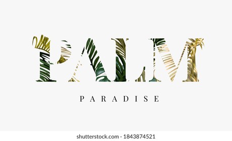 palm paradise slogan on palm leafs background