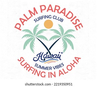 Palm paradise vector t-shirt design. Surfing in aloha artwork. Surfing club vector design.