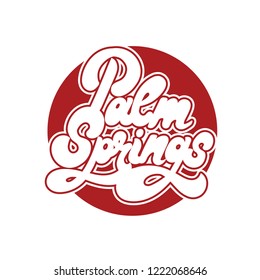 Palm springs. Vector handwrittem lettering isolated . Template for card, poster, banner, print for t-shirt, pin, badge, patch.