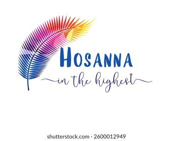 Palm Sunday greeting card design. Hosanna In The Highest verse design. Church banner. Street billboard concept. Invitation template. Colorful palm leaves creative isolated icon with abstract colours.