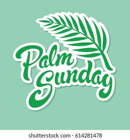 Palm Sunday hand drawn lettering design vector illustration. Beautiful typographic greeting with palm leaf. Chistian Celebration of Jesus triumphal entry into Jerusalem.