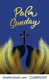 Palm Sunday, Hosanna in the Highest vector congrats. Golden palm leaves, Via Dolorosa - Calvary way of Jesus Christ, religious cross with crown of thorns. Isolated abstract graphic design template.