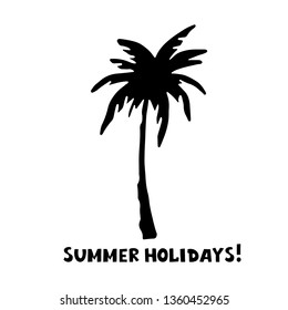 Palm tree black silhouette. Sketch hand drawn isolated on white background. Handwriting text summer holidays