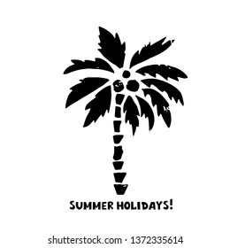 Palm tree black silhouette. Sketch hand drawn isolated on white background. Handwriting text summer holidays