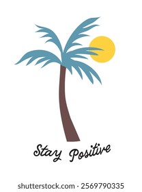 Palm tree and sunshine illustration. positive quote.