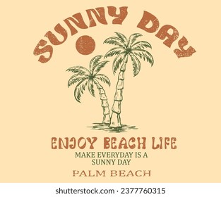 Palm tree vintage print artwork. Beach hand sketch graphic print design for t shirt print, poster, sticker, background and other uses. Enjoy beach life. Make every day is a Sunny day at the beach.