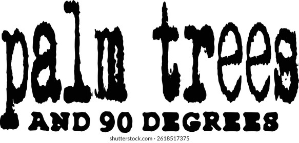 Palm Trees and 90 Degrees Typography T-shirt Design, Beach T-shirt Design, summer retro boho design, Vintage Distressed, vector file, silhouette file, typewriter