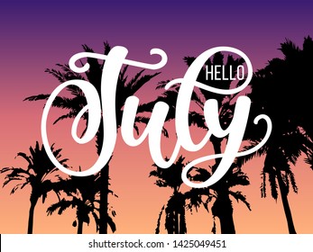 Palm trees background with Hello July lettering. Summer vector illustration with hand drawn typography for poster, badge, logo, banner