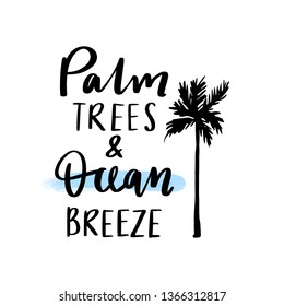 Palm trees and ocean breeze vector lettering. Handwritten quote. Trendy illustration. Art for print design, greeting card, posters, beach party decorations.