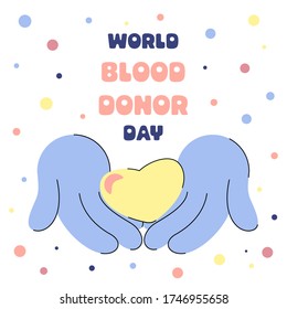 The palms hold the heart carefully. World Blood Donor Day - 14 June. Healthy care concept. Flat vector illustration with text in pastel colors. Template for design of banner, poster, flyer, promotion.