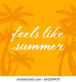 Palms silhouette on background and "feels like summer" quote made in copperplate font style.