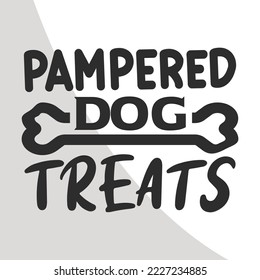 Pampered Dog treats, Dogs Eps File, Dog Bandana Eps Single, Dog Quotes, Bandana Typography, Bandana Eps Single, Dog Bandana Designs, Dogs Cricut Files, Cut Files for Crafters, EPS 10