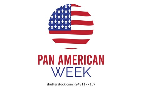 Pan American week observed every year in April .Template for background, banner, card, poster with text inscription.