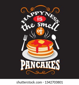 Pancake Quote. Happiness is the smell of pancakes