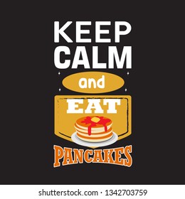 Pancake Quote. Keep calm and eat pancakes.