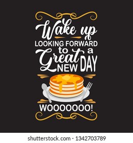 Pancake Quote. Wake up looking forward to a great new day